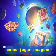 como jogar imagem no google para pesquisa